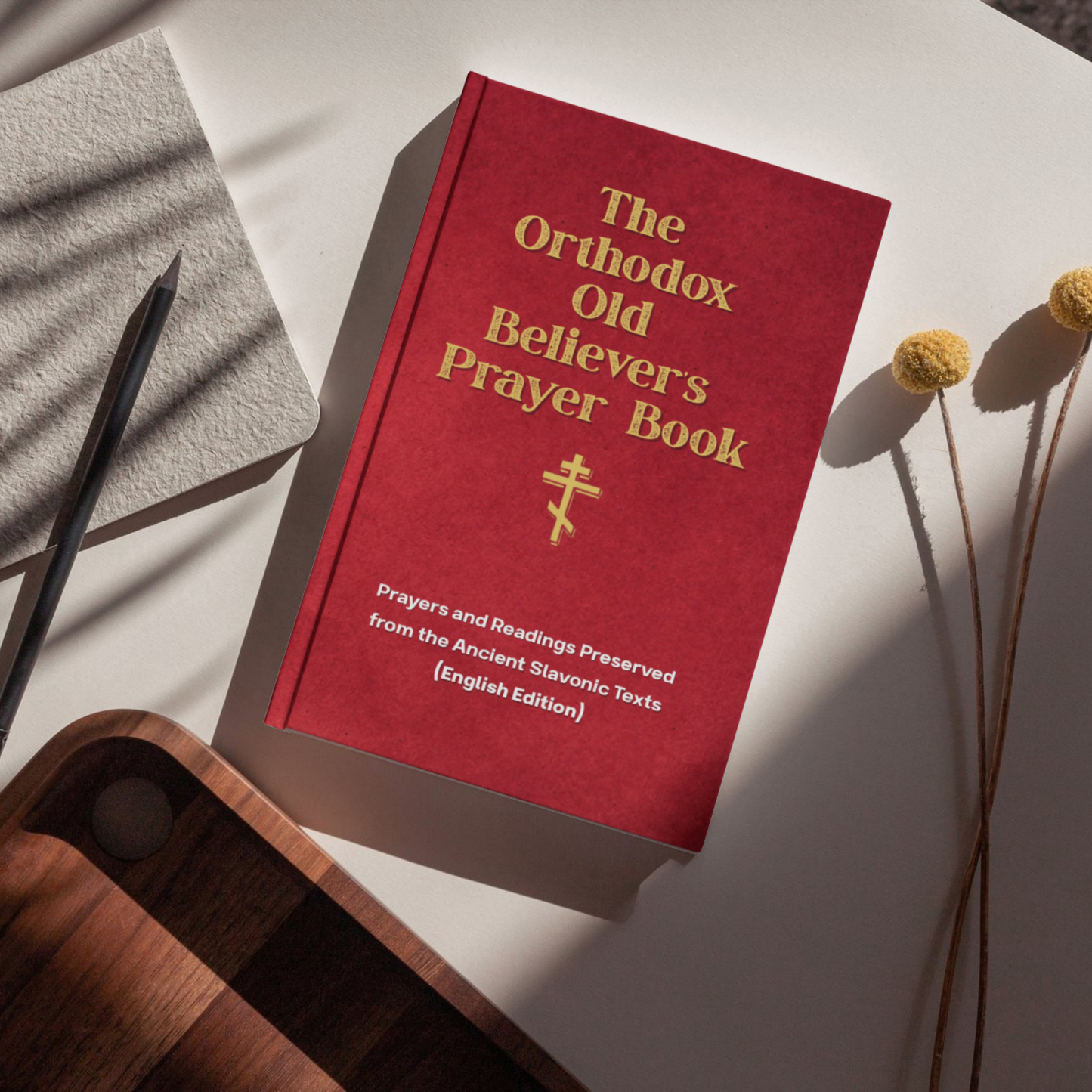 Orthodox Old Believer Prayer Book (English Version) - Prayers and Readings Preserved from the Ancient Slavonic Texts